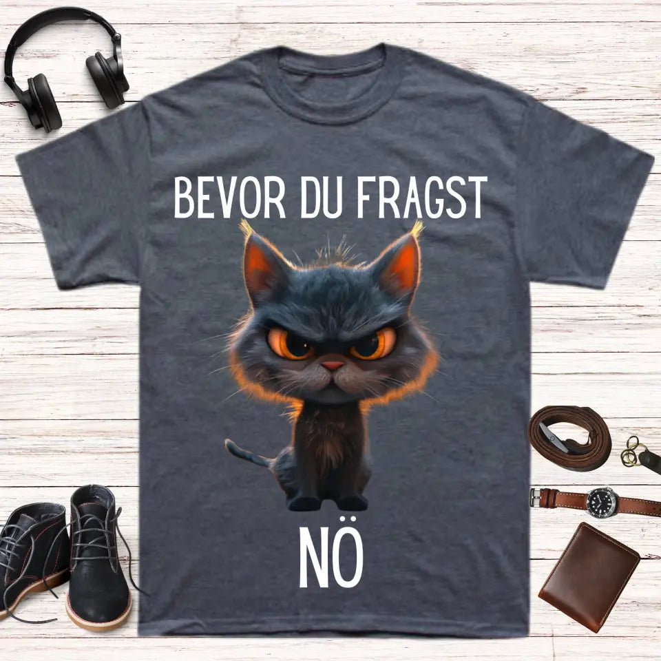 Bevor du fragst: Nein, Unisex-T-Shirt